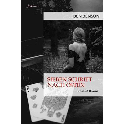 Sieben Schritt nach Osten, Taschenbuch von Ben Benson, Epubli, 978-3-7584-2393-2