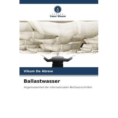 Ballastwasser, Taschenbuch von Vikum De Abrew, Verlag Unser Wissen, 978-620-9-80306-2