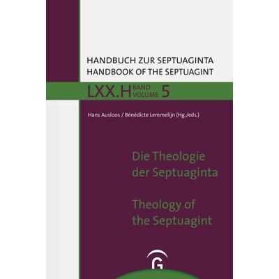 Handbuch zur Septuaginta / Die Theologie der Septuaginta / The Theology of the Septuagint, Gebundene Ausgabe von , Gütersloher Verlagshaus,
