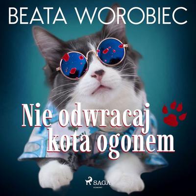 Nie odwracaj kota ogonem - Beata Worobiec, Audio, 9788726782738