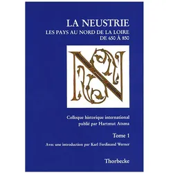 Neustrien. Die Gebiete nördlich der Loire von 650 bis 850. La Neustrie. Les pays au nord de la Loire, Fachbücher