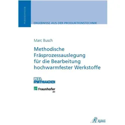 Methodische Fräsprozessauslegung für die Bearbeitung hochwarmfester Werkstoffe, Fachbücher von Marc Busch