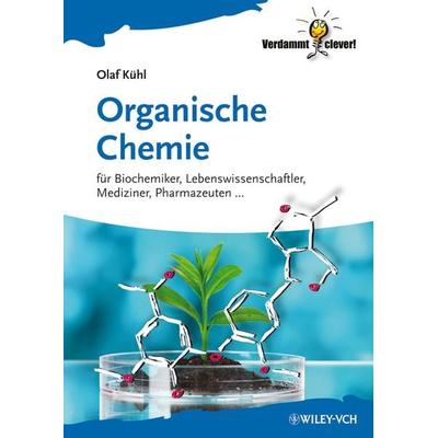 Organische Chemie, Taschenbuch von Olaf Kühl, Wiley-VCH, 978-3-527-33199-4