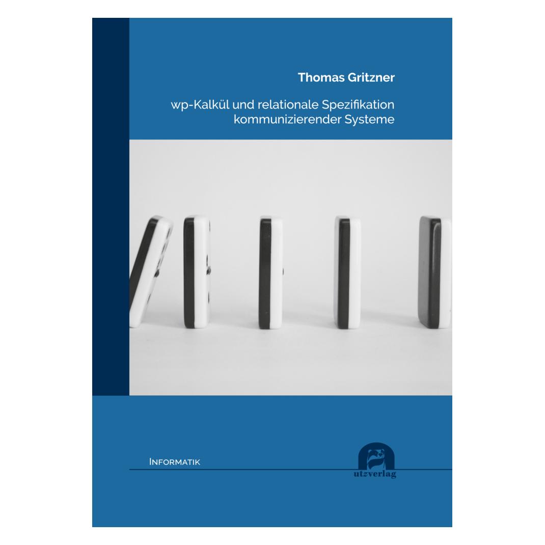 UTZ Verlag wp-Kalkül und relationale Spezifikation kommunizierender Systeme (Softcover, Thomas Gritzner) (56829570)