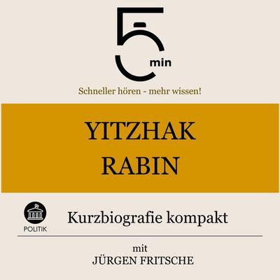 Yitzhak Rabin: Kurzbiografie kompakt - 5 Minuten,5 Minuten Biografien,Jürgen Fritsche, Audio, 9783754507735