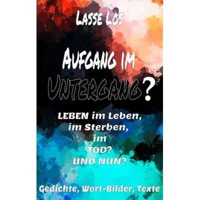 Aufgang im Untergang?, Taschenbuch von Lasse Los, BoD – Books on Demand, 978-3-7494-9652-5