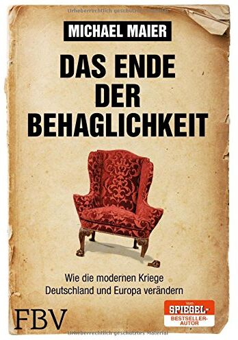 Michael Maier - Das Ende der Behaglichkeit: Wie die modernen Kriege Deutschland und Europa verändern - Preis vom 09.10.2026 07:28:09 h