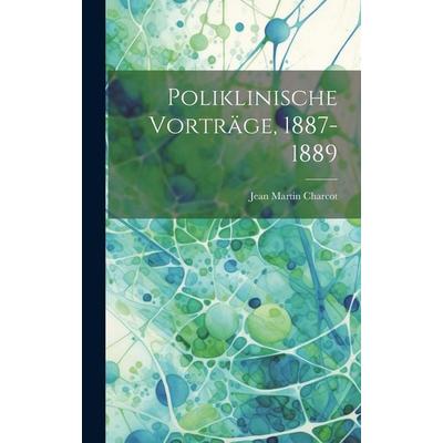 Poliklinische Vorträge, 1887-1889, Gebundene Ausgabe von Jean Martin Charcot, Legare Street Press, 978-1-02-003249-3