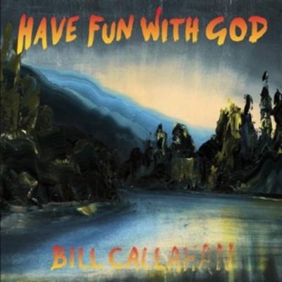 Have Fun With God - Bill Callahan, Vinyl