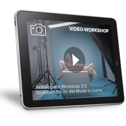 Video-Workshop: Aktfotografie 2/3 - So setzen Sie ihr Model gekonnt in Szene