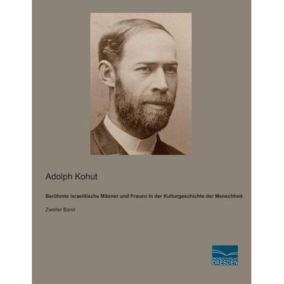 Berühmte israelitische Männer und Frauen in der Kulturgeschichte der Menschheit, Taschenbuch von Adolph Kohut, Fachbuchverlag Dresden,