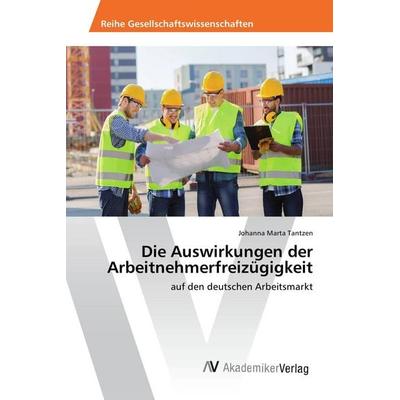 Die Auswirkungen der Arbeitnehmerfreizügigkeit, Taschenbuch von Johanna Marta Tantzen, AV Akademikerverlag, 978-3-639-84275-3