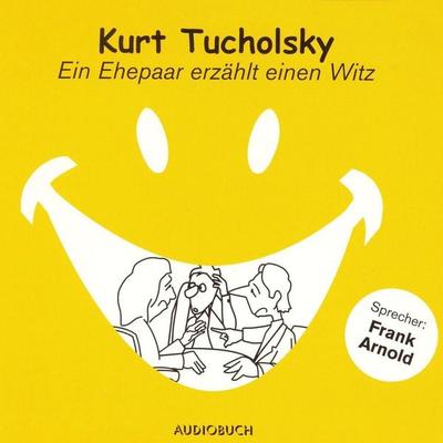 Ein Ehepaar erzählt einen Witz - Kurt Tucholsky, Audio, 9783899646979
