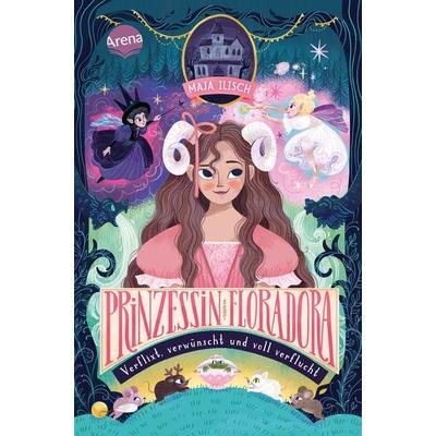 Prinzessin Floradora. Verflixt, verwünscht und voll verflucht, Gebundene Ausgabe von Maja Ilisch, Arena, 978-3-401-60879-2