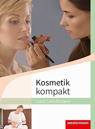 Doris Maaß - Kosmetik kompakt: nach Lernfeldern: Schülerband - Preis vom 10.10.2026 11:48:34 h