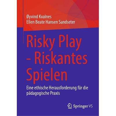Risky Play - Riskantes Spielen, Gebundene Ausgabe von Øyvind Kvalnes,Ellen Beate Hansen Sandseter, Springer, 978-3-032-12719-8
