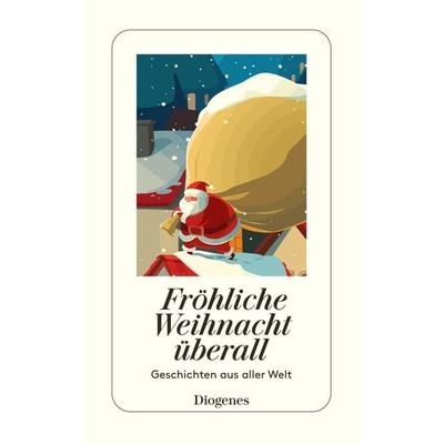 Fröhliche Weihnacht überall, Taschenbuch von , Diogenes Verlag AG