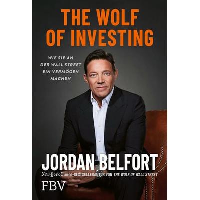 The Wolf of Investing, Gebundene Ausgabe von Jordan Belfort, Finanzbuch Verlag, 978-3-95972-759-4
