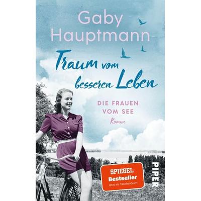 Traum vom besseren Leben, Taschenbuch von Gaby Hauptmann, Piper Taschenbuch, 978-3-492-32242-3