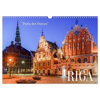 Riga - Paris des Ostens (Wandkalender 2027 DIN A3 quer), CALVENDO Monatskalender