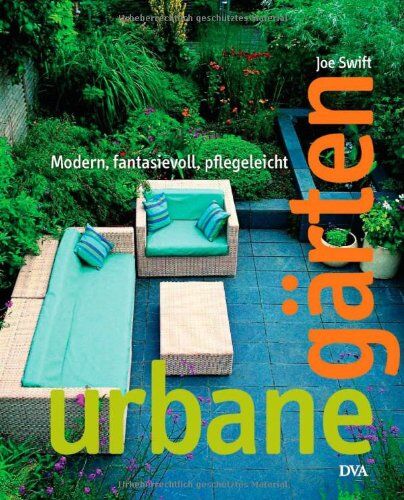 Joe Swift - Urbane Gärten: Modern, fantasievoll, pflegeleicht - Preis vom 10.10.2026 11:48:34 h