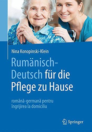 Nina Konopinski-Klein - Rumänisch-Deutsch für die Pflege zu Hause: română-germană pentru îngrijirea la domiciliu - Preis vom 09.10.2026 07:28:09 h