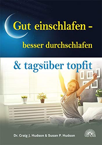 Hudson, Dr. Craig J. - Gut einschlafen - besser durchschlafen & tagsüber topfit: Ein natürlicher Ansatz zur Behandlung von Schlaflosigkeit - Preis vom 09.10.2026 07:28:09 h