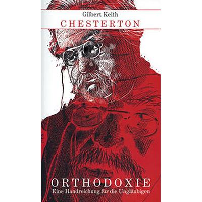 Orthodoxie, Gebundene Ausgabe von Gilbert Keith Chesterton, Fe-medienvlg, 978-3-86357-349-2