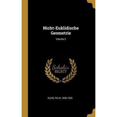 Nicht-Euklidische Geometrie; Volume 2, Gebundene Ausgabe von Felix Klein, Creative Media Partners, LLC, 978-0-274-60130-1