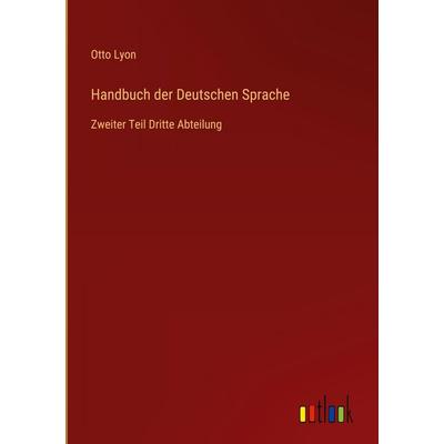 Handbuch der Deutschen Sprache, Gebundene Ausgabe von Otto Lyon, Outlook, 978-3-368-52201-8
