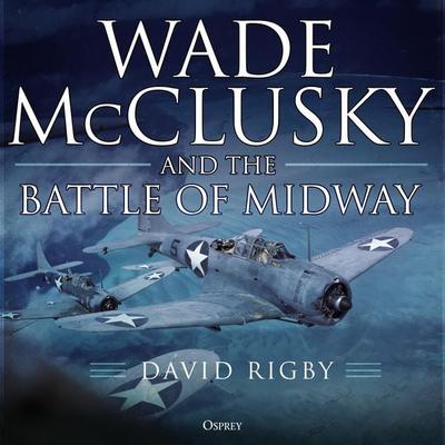 Wade McClusky and the Battle of Midway - David Rigby, Audio, 9781472853530