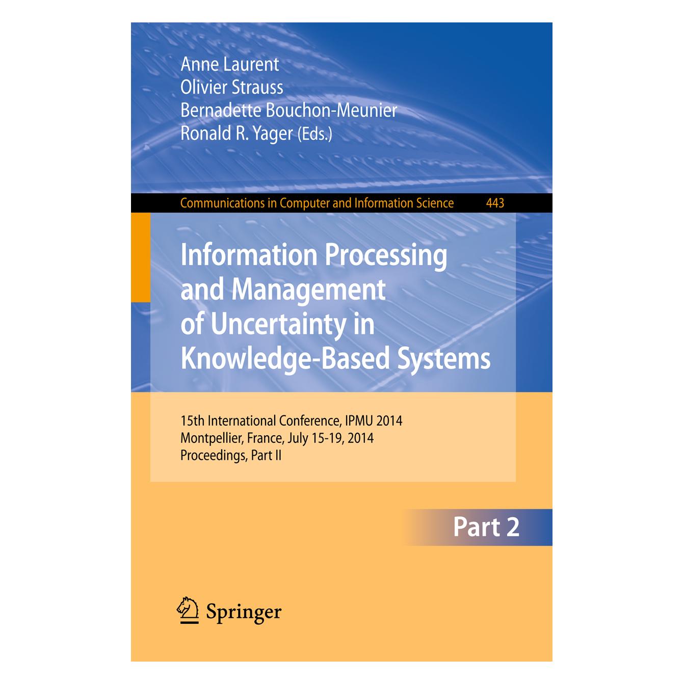 Springer Information Processing and Management of Uncertainty (Englisch, Softcover, Anne Laurent, Bernadette Bouchon-Meunier, Olivier Strauss, Ronald R. Yager) (55556658)