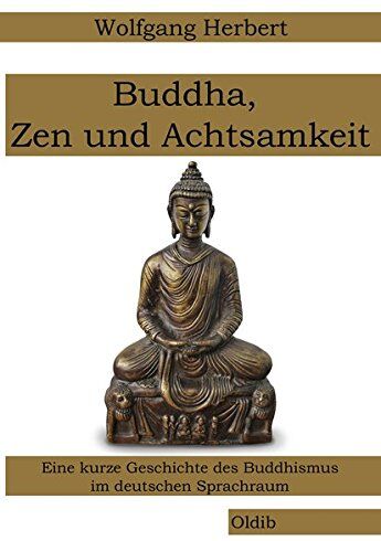 Wolfgang Herbert - Buddha, Zen und Achtsamkeit: Eine kurze Geschichte des Buddhismus im deutschen Sprachraum - Preis vom 09.10.2026 07:28:09 h