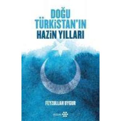 Dogu Türkistan Hazin Yillari, Taschenbuch von Feyzullah Uygur, Yeditepe Yayinevi