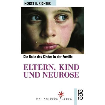 Eltern, Kind und Neurose, Taschenbuch von Horst-Eberhard Richter, Rowohlt Taschenbuch