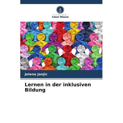 Lernen in der inklusiven Bildung, Taschenbuch von Jelena Janjic, Verlag Unser Wissen, 978-620-9-61320-3