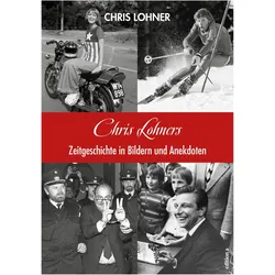 Chris Lohners Zeitgeschichte in Bildern und Anekdoten, Sachbücher von Chris Lohner