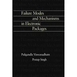 Failure Modes and Mechanisms in Electronic Packages, Fachbücher von P. Singh, Puligandla Viswanadham