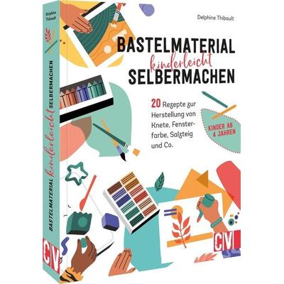 Bastelmaterial einfach selbermachen, Taschenbuch von Delphine Thibault, Christophorus, 978-3-8411-0262-1
