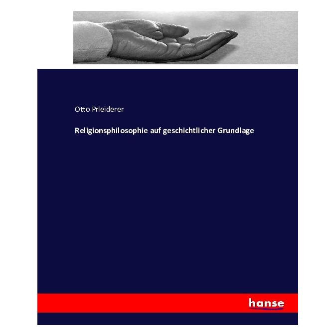 Hansebooks Religionsphilosophie auf geschichtlicher Grundlage (Deutsch, Softcover, Otto Prleiderer) (35164177)