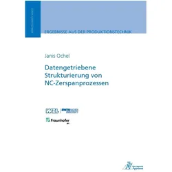 Datengetriebene Strukturierung von NC-Zerspanprozessen, Fachbücher von Janis Ochel