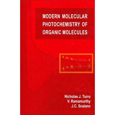 Modern Molecular Photochemistry of Organic Molecules, Gebundene Ausgabe von Nicholas J. Turro,V. Ramamurthy,Juan Scaiano, University Science Books,