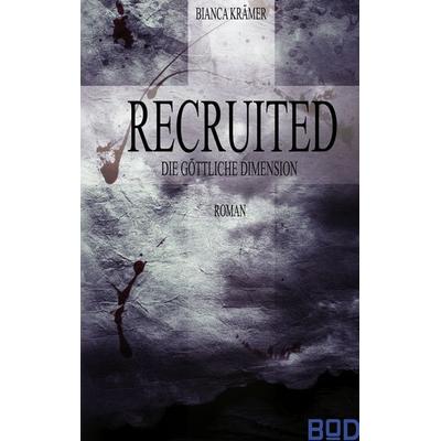 Recruited, Taschenbuch von Bianca Krämer, BoD – Books on Demand, 978-3-8423-2844-0