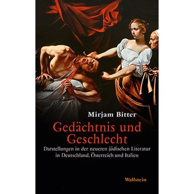 Gedächtnis und Geschlecht, Gebundene Ausgabe von Mirjam Bitter, Wallstein Verlag, 978-3-8353-1837-3