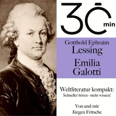 30 Minuten: Gotthold Ephraim Lessings 'Emilia Galotti' - Gotthold Ephraim Lessing,Jürgen Fritsche, Audio, 9783754502440