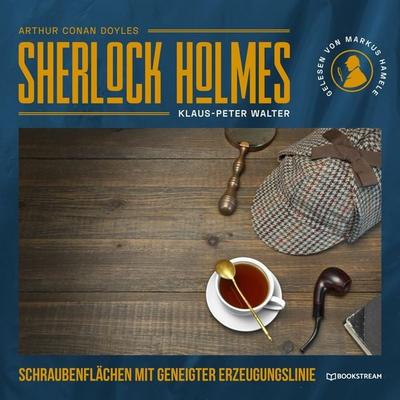 Sherlock Holmes: Schraubenflächen mit geneigter Erzeugungslinie - Arthur Conan Doyle,Klaus-Peter Walter, Audio, 9783991353515