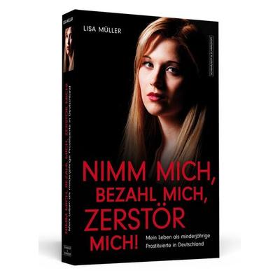 Nimm mich, bezahl mich, zerstör mich!, Taschenbuch von Lisa Müller, Schwarzkopf & Schwarzkopf, 978-3-86265-238-9