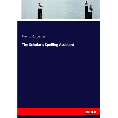 The Scholar's Spelling Assistant, Taschenbuch von Thomas Carpenter, Hansebooks, 978-3-337-30677-9