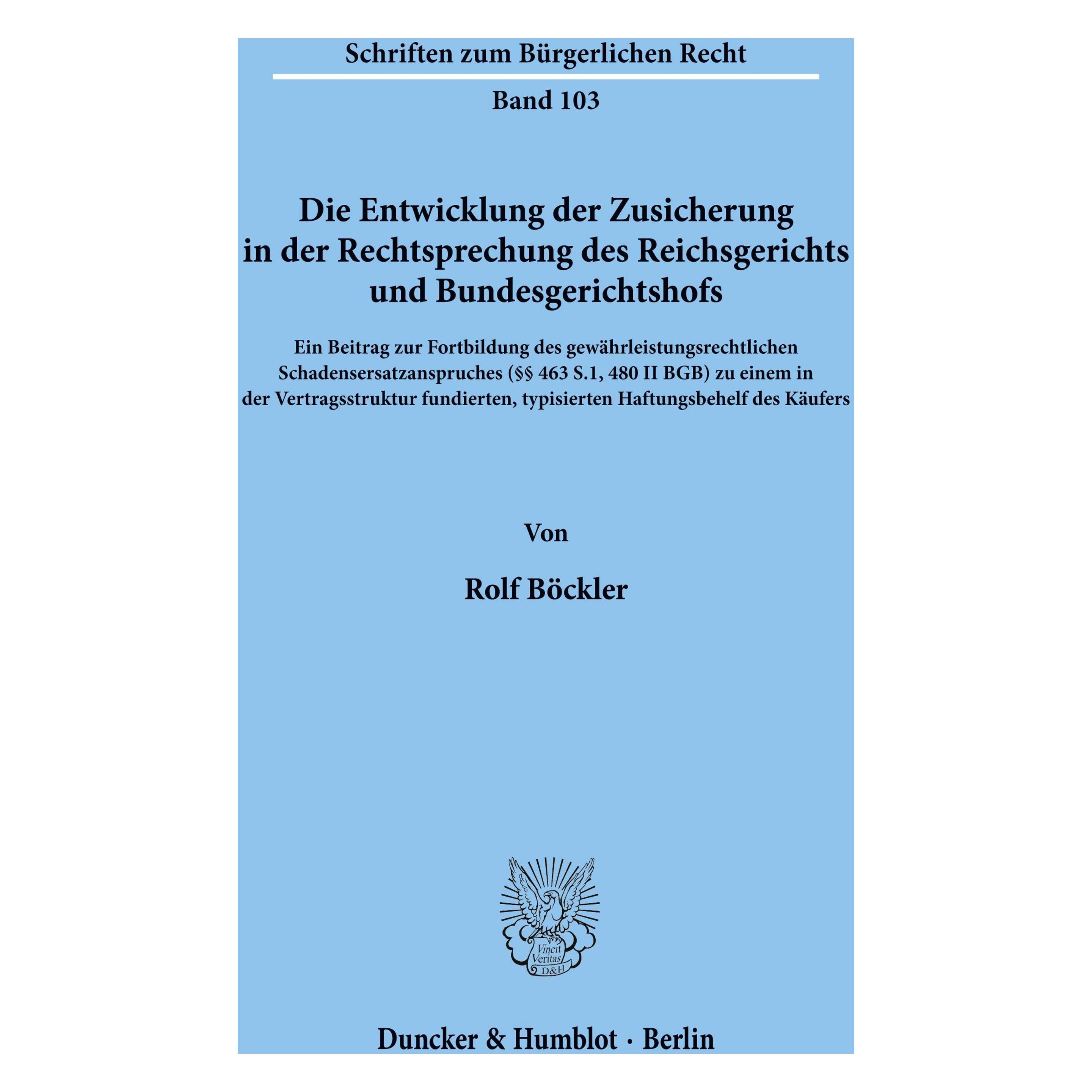 Duncker & Humblot Die Entwicklung der Zusicherung in der Rechtsprechung des Reichsgerichts und Bundesgerichtshofs. (Deutsch, Softcover, Rolf Böckler) (55339596)