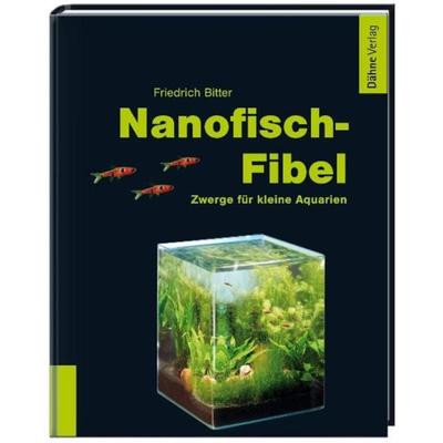 Nanofisch-Fibel, Gebundene Ausgabe von Friedrich Bitter, Dähne Verlag, 978-3-935175-63-0